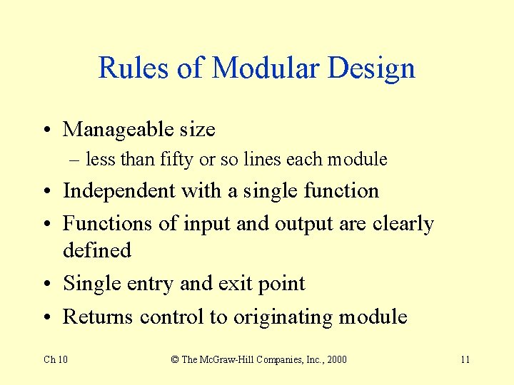 Rules of Modular Design • Manageable size – less than fifty or so lines