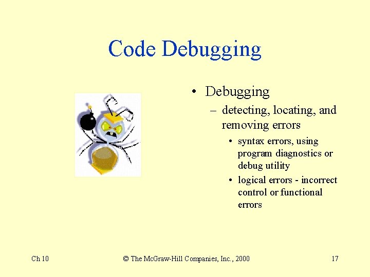 Code Debugging • Debugging – detecting, locating, and removing errors • syntax errors, using