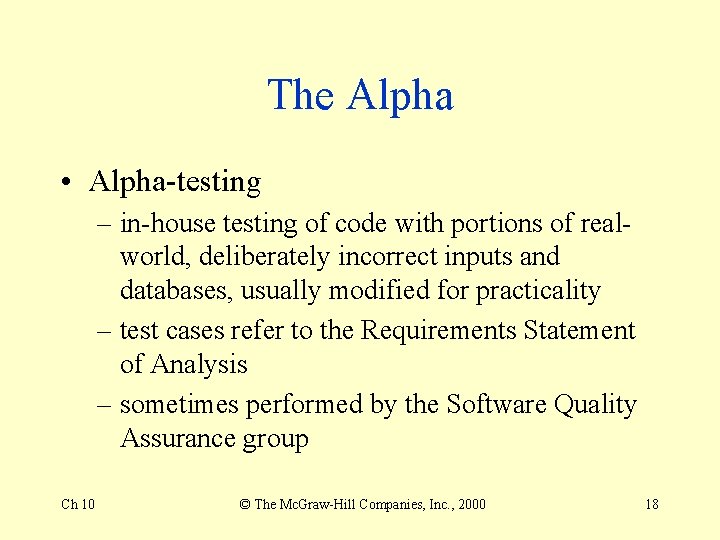 The Alpha • Alpha-testing – in-house testing of code with portions of realworld, deliberately