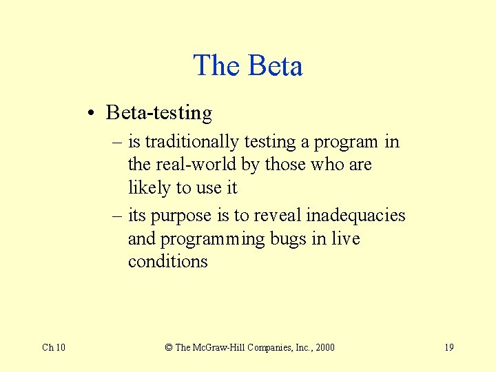 The Beta • Beta-testing – is traditionally testing a program in the real-world by