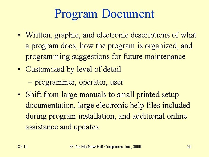 Program Document • Written, graphic, and electronic descriptions of what a program does, how