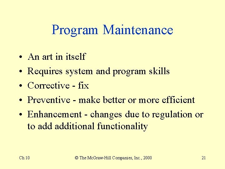 Program Maintenance • • • An art in itself Requires system and program skills
