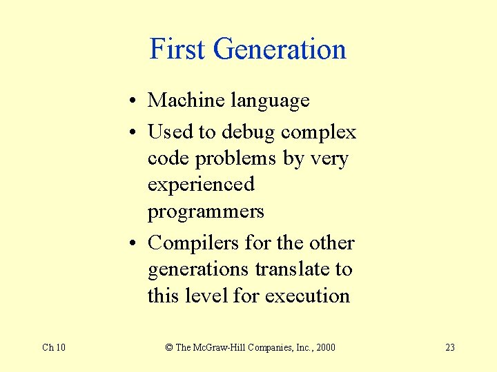 First Generation • Machine language • Used to debug complex code problems by very