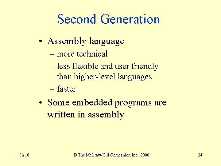 Second Generation • Assembly language – more technical – less flexible and user friendly