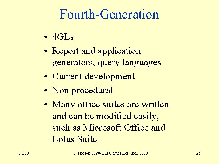 Fourth-Generation • 4 GLs • Report and application generators, query languages • Current development