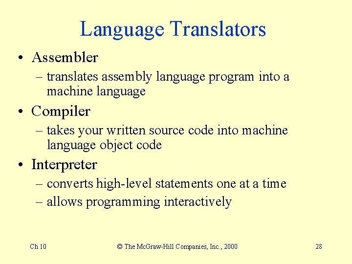 Language Translators • Assembler – translates assembly language program into a machine language •