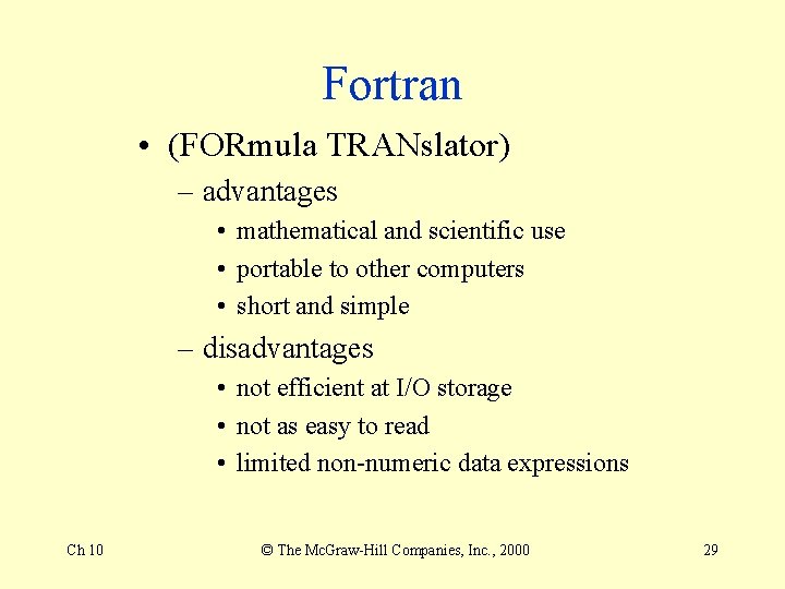 Fortran • (FORmula TRANslator) – advantages • mathematical and scientific use • portable to
