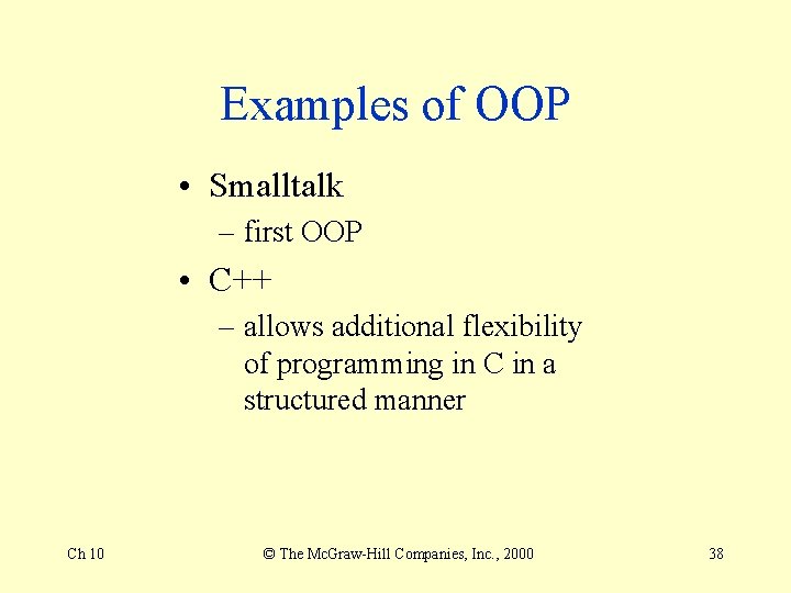Examples of OOP • Smalltalk – first OOP • C++ – allows additional flexibility