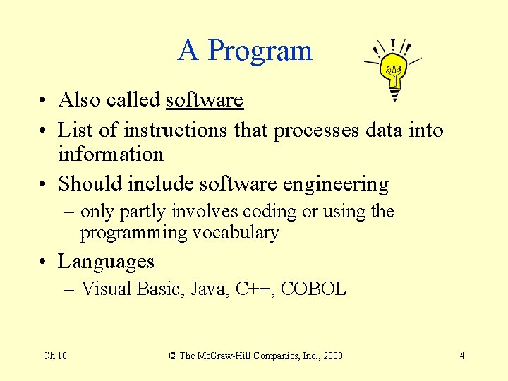 A Program • Also called software • List of instructions that processes data into
