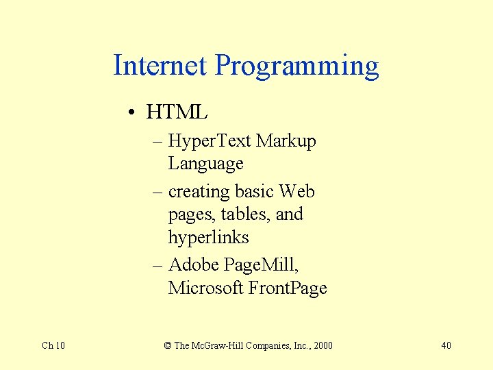 Internet Programming • HTML – Hyper. Text Markup Language – creating basic Web pages,