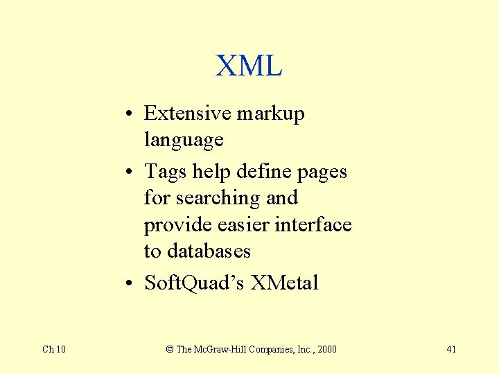 XML • Extensive markup language • Tags help define pages for searching and provide