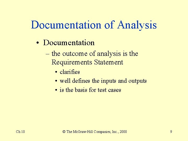 Documentation of Analysis • Documentation – the outcome of analysis is the Requirements Statement