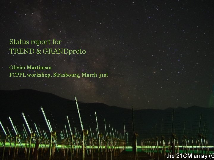 Status report for TREND & GRANDproto Olivier Martineau FCPPL workshop, Strasbourg, March 31 st