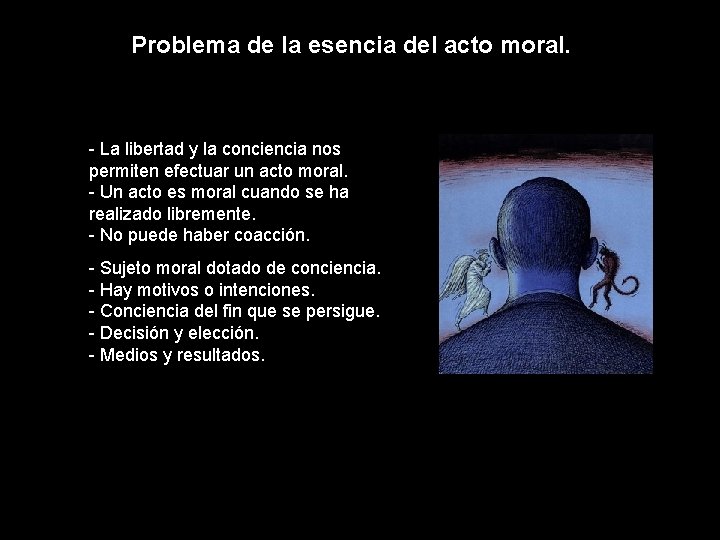 Problema de la esencia del acto moral. - La libertad y la conciencia nos