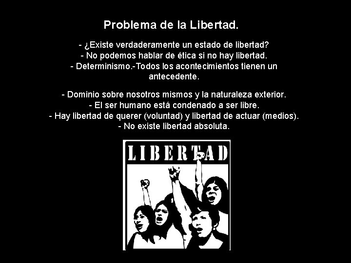 Problema de la Libertad. - ¿Existe verdaderamente un estado de libertad? - No podemos