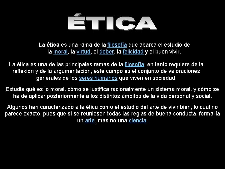 La ética es una rama de la filosofía que abarca el estudio de la