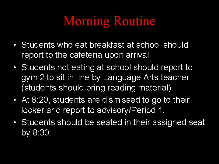 Morning Routine • Students who eat breakfast at school should report to the cafeteria