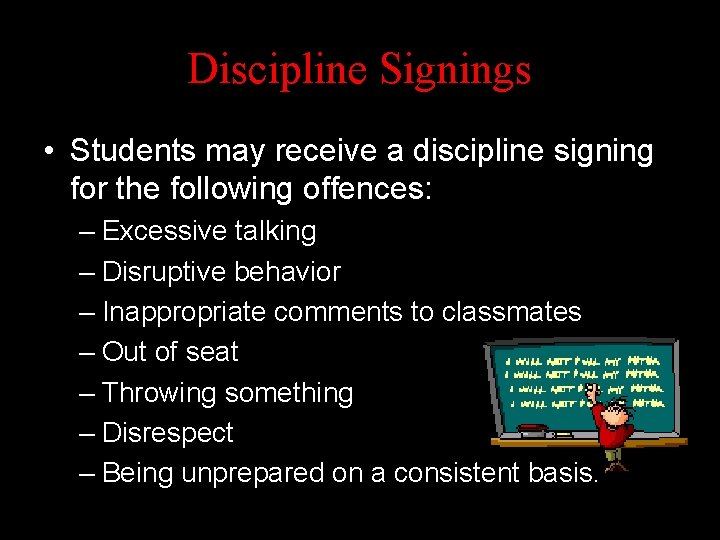 Discipline Signings • Students may receive a discipline signing for the following offences: –