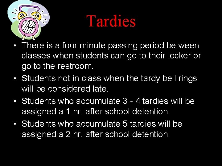 Tardies • There is a four minute passing period between classes when students can