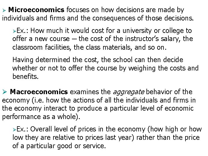 Microeconomics focuses on how decisions are made by individuals and firms and the consequences