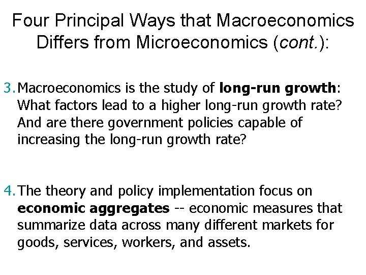 Four Principal Ways that Macroeconomics Differs from Microeconomics (cont. ): 3. Macroeconomics is the
