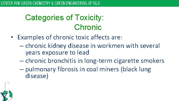 Categories of Toxicity: Chronic • Examples of chronic toxic affects are: – chronic kidney