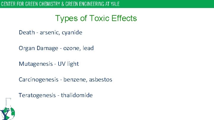 Types of Toxic Effects Death - arsenic, cyanide Organ Damage - ozone, lead Mutagenesis