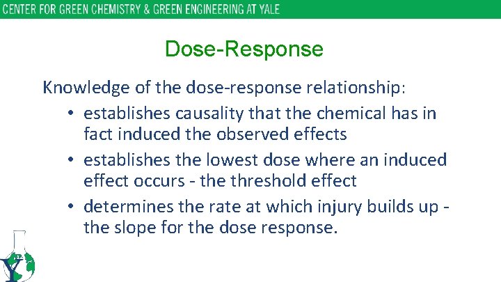 Dose-Response Knowledge of the dose-response relationship: • establishes causality that the chemical has in