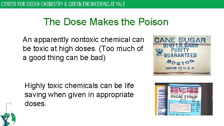 The Dose Makes the Poison An apparently nontoxic chemical can be toxic at high