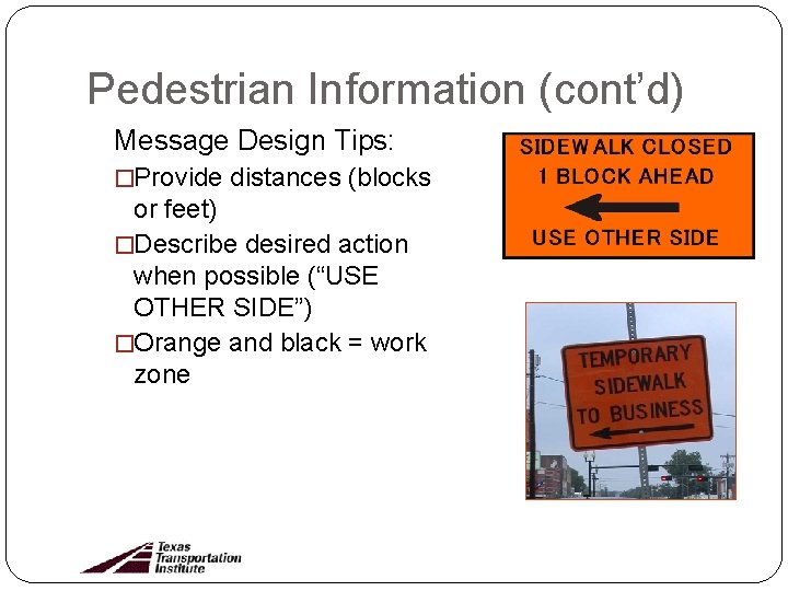 Pedestrian Information (cont’d) Message Design Tips: �Provide distances (blocks or feet) �Describe desired action
