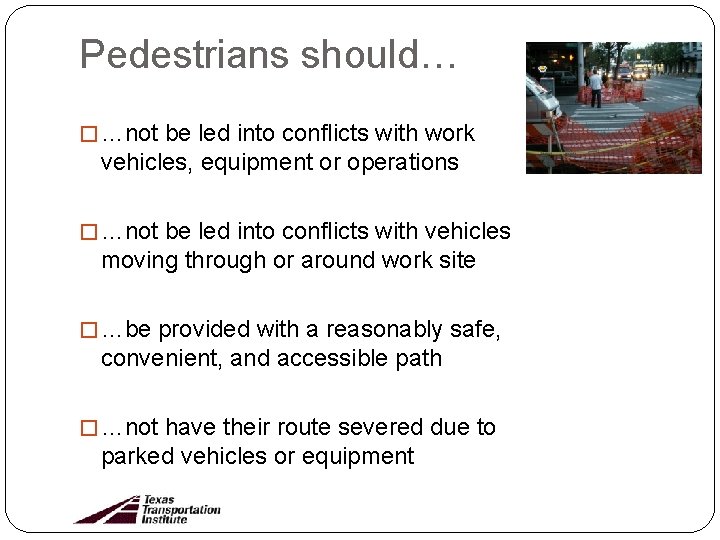 Pedestrians should… � …not be led into conflicts with work vehicles, equipment or operations
