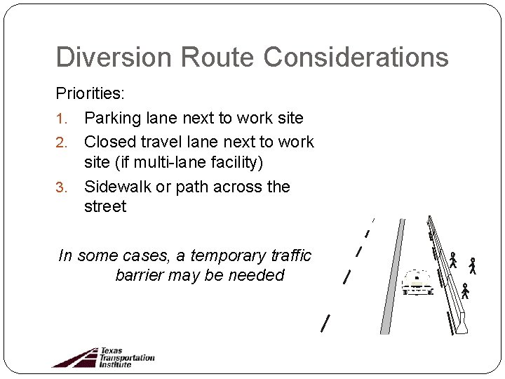 Diversion Route Considerations Priorities: 1. Parking lane next to work site 2. Closed travel