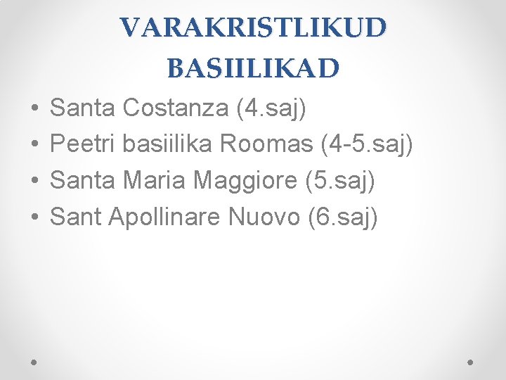 VARAKRISTLIKUD BASIILIKAD • • Santa Costanza (4. saj) Peetri basiilika Roomas (4 -5. saj)