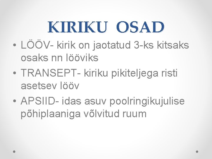 KIRIKU OSAD • LÖÖV- kirik on jaotatud 3 -ks kitsaks osaks nn lööviks •