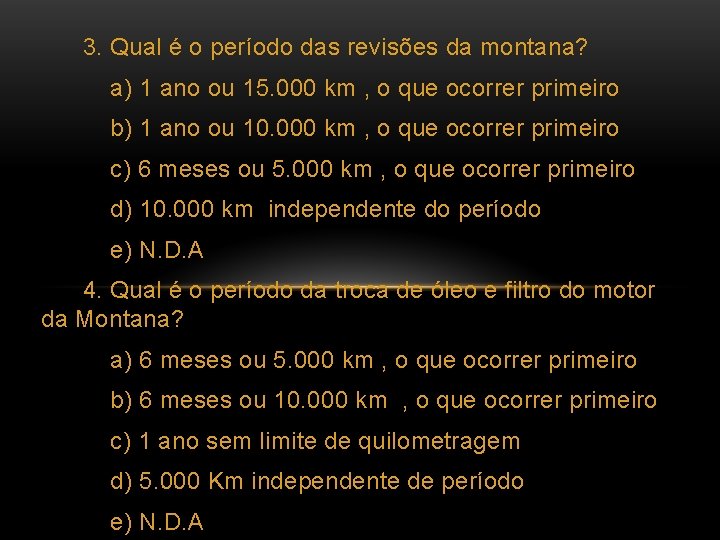 3. Qual é o período das revisões da montana? a) 1 ano ou 15.