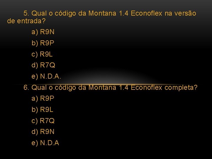 5. Qual o código da Montana 1. 4 Econoflex na versão de entrada? a)