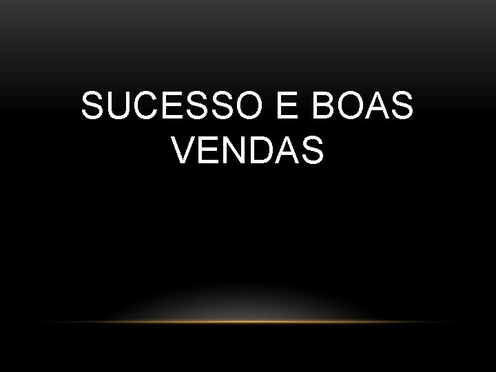 SUCESSO E BOAS VENDAS 