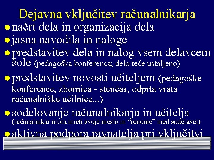 Dejavna vključitev računalnikarja l načrt dela in organizacija dela l jasna navodila in naloge
