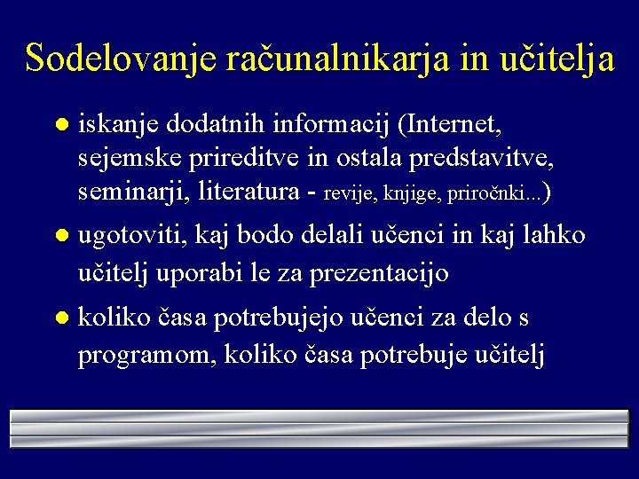 Sodelovanje računalnikarja in učitelja l iskanje dodatnih informacij (Internet, sejemske prireditve in ostala predstavitve,