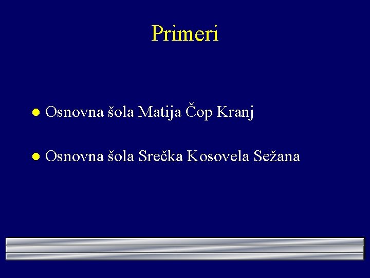 Primeri l Osnovna šola Matija Čop Kranj l Osnovna šola Srečka Kosovela Sežana 