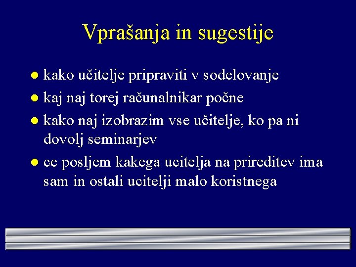 Vprašanja in sugestije kako učitelje pripraviti v sodelovanje l kaj naj torej računalnikar počne