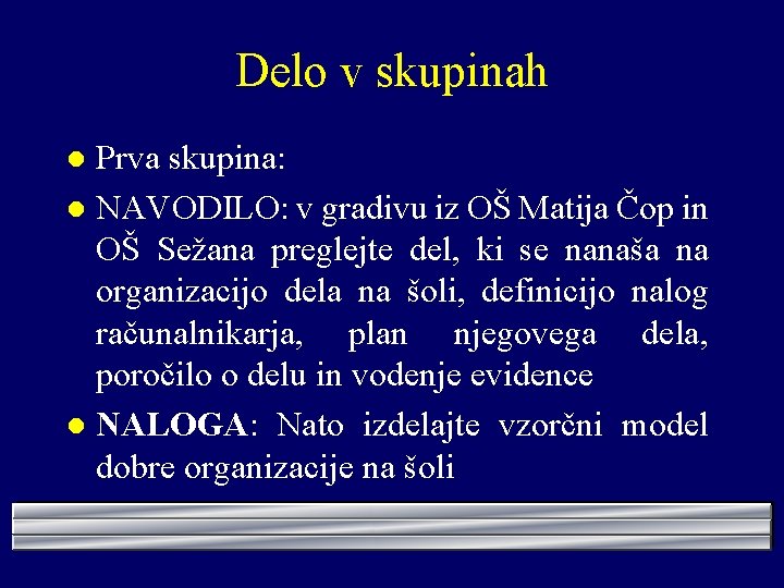 Delo v skupinah Prva skupina: l NAVODILO: v gradivu iz OŠ Matija Čop in