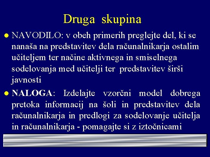 Druga skupina NAVODILO: v obeh primerih preglejte del, ki se nanaša na predstavitev dela