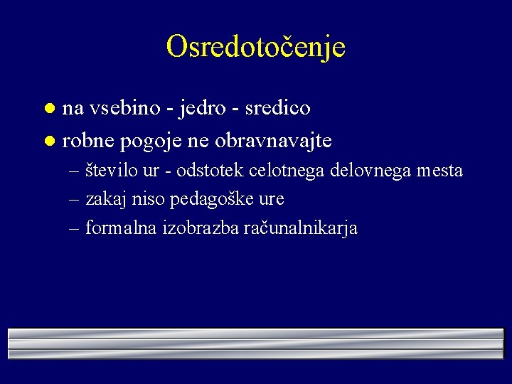 Osredotočenje na vsebino - jedro - sredico l robne pogoje ne obravnavajte l –