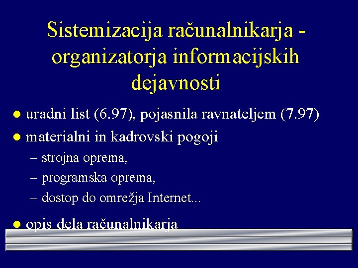 Sistemizacija računalnikarja organizatorja informacijskih dejavnosti uradni list (6. 97), pojasnila ravnateljem (7. 97) l