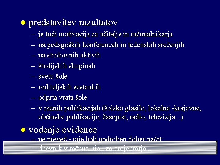 l predstavitev razultatov – – – – l je tudi motivacija za učitelje in