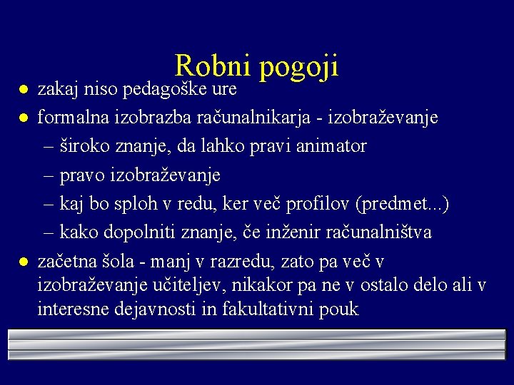 l l l Robni pogoji zakaj niso pedagoške ure formalna izobrazba računalnikarja - izobraževanje