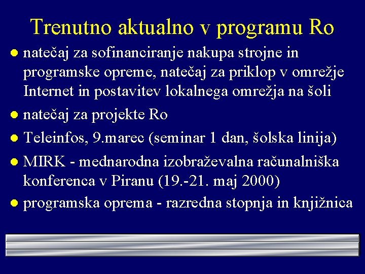 Trenutno aktualno v programu Ro natečaj za sofinanciranje nakupa strojne in programske opreme, natečaj