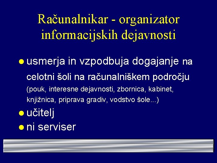 Računalnikar - organizator informacijskih dejavnosti l usmerja in vzpodbuja dogajanje na celotni šoli na