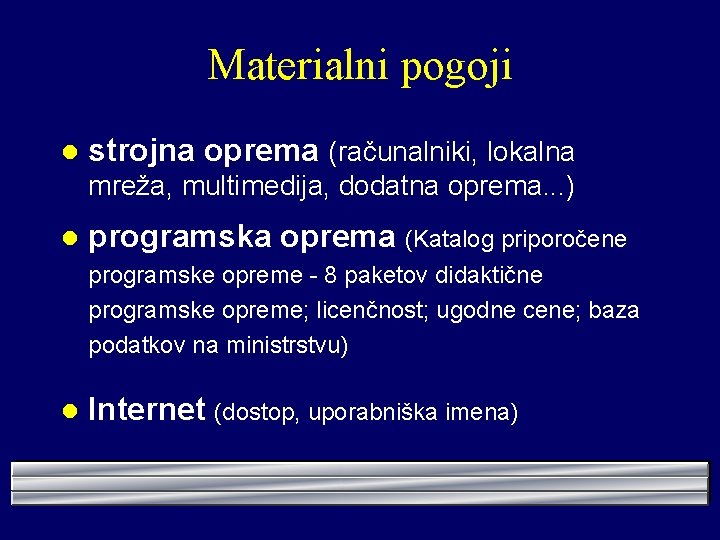 Materialni pogoji l strojna oprema (računalniki, lokalna mreža, multimedija, dodatna oprema. . . )